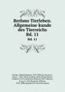 Brehms Tierleben. Allgemeine kunde des Tierreichs. Bd. 11 - Alfred Edmund Brehm