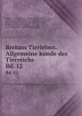 Brehms Tierleben. Allgemeine kunde des Tierreichs. Bd. 12 - Alfred Edmund Brehm