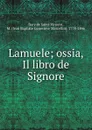 Lamuele; ossia, Il libro de Signore - M. Bory de Saint-Vincent