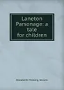 Laneton Parsonage: a tale for children - Elizabeth Missing Sewell