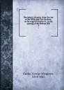 The history of party; from the rise of the Whig and Tory factions, in the reign of Charles II., to the passing of the Reform Bill. 3 - George Wingrove Cooke