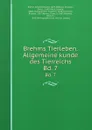 Brehms Tierleben. Allgemeine kunde des Tierreichs. Bd. 7 - Alfred Edmund Brehm