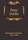 Pony tracks - Frederic Remington