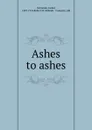 Ashes to ashes - Isabel Ostrander