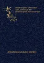 Pharmacopoea Universalis oder, Uebersicht der Pharmacopoen von Amsterdam . 2 - Antoine Jacques Louis Jourdan