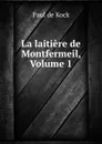 La laitiere de Montfermeil, Volume 1 - Paul de Kock