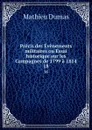 Precis des Evenements militaires ou Essai historique sur les Campagnes de 1799 a 1814. 18 - Mathieu Dumas