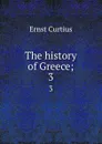 The history of Greece;. 3 - Curtius Ernst