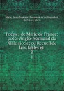 Poesies de Marie de France: poete Anglo-Normand du XIIIe siecle; ou Recueil de lais, fables et . 2 - Jean-Baptiste Bonaventure de Roquefort Marie