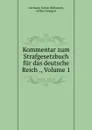 Kommentar zum Strafgesetzbuch fur das deutsche Reich ., Volume 1 - Justus Olshausen Germany