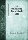 La collezione Baratela di Este - Gherardo Ghirardini