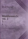 Middlemarch: vol. 2. 2 - George Eliot