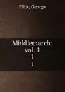Middlemarch: vol. 1. 1 - George Eliot