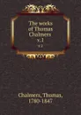 The works of Thomas Chalmers . v.1 - Thomas Chalmers
