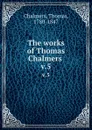 The works of Thomas Chalmers . v.5 - Thomas Chalmers
