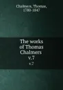 The works of Thomas Chalmers . v.7 - Thomas Chalmers