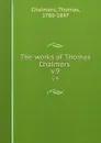 The works of Thomas Chalmers . v.9 - Thomas Chalmers