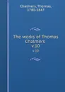 The works of Thomas Chalmers . v.10 - Thomas Chalmers