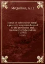 Journal of tuberculosis serial : a quarterly magazine devoted to the prevention and treatment of tuberculosis. 5 (1903) - A.H. McQuilkan