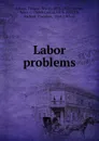 Labor problems - Thomas Sewall Adams