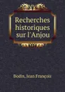 Recherches historiques sur l.Anjou - Jean François Bodin