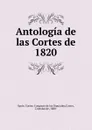 Antologia de las Cortes de 1820 - Spain. Cortes. Congreso de los Diputados