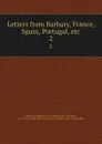 Letters from Barbary, France, Spain, Portugal, etc. 2 - Alexander Jardine