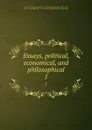 Essays, political, economical, and philosophical. 1 - Benjamin Rumford