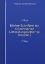 Kleine Schriften zur Griechischen Litteraturgeschichte, Volume 2 - Friedrich Gottlieb Welcker