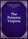 The Princess Virginia - Charles Norris Williamson