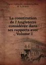 La constitution de l.Angleterre consideree dans ses rapports avec ., Volume 1 - Pierre Guillaume Frédéric le Play