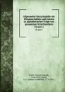 Allgemeine Encyclopadie der Wissenschaften und Kunste in alphabetischer Folge von genannten Schriftstellern. 31 sect.1 - Johann Samuel Ersch