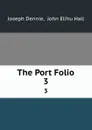 The Port Folio. 3 - Joseph Dennie