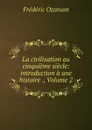 La civilisation au cinquieme siecle: introduction a une histoire ., Volume 2 - Frédéric Ozanam