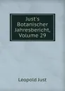 Just.s Botanischer Jahresbericht, Volume 29 - Leopold Just