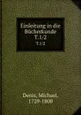 Einleitung in die Bucherkunde. T.1/2 - Michael Denis