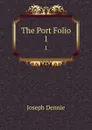 The Port Folio. 1 - Joseph Dennie