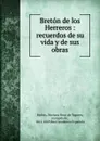 Breton de los Herreros : recuerdos de su vida y de sus obras - Mariano Roca de Togores Molíns