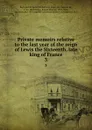 Private memoirs relative to the last year of the reign of Lewis the Sixteenth, late king of France. 3 - Bertrand de Moleville