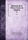 Historia de la Villa y Corte de Madrid. 4 - Jose Amador de los Rios