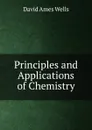 Principles and Applications of Chemistry - David Ames Wells