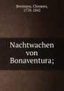 Nachtwachen von Bonaventura; - Clemens Brentano