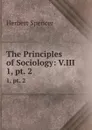 The Principles of Sociology: V.III. 1, pt. 2 - Herbert Spencer
