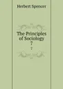 The Principles of Sociology. 7 - Herbert Spencer