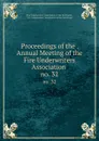 Proceedings of the . Annual Meeting of the Fire Underwriters Association . no. 32 - 