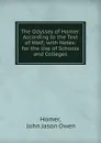 The Odyssey of Homer: According to the Text of Wolf; with Notes: for the Use of Schools and Colleges - John Jason Owen Homer