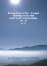 Proceedings of the . Annual Meeting of the Fire Underwriters Association . no. 38 - 