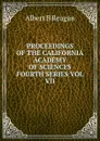 PROCEEDINGS OF THE CALIFORNIA ACADEMY OF SCIENCES FOURTH SERIES VOL VII - Albert B. Reagan