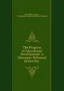 The Progress of Educational Development: A Discourse Delivered Before the . - Henry Philip Tappan