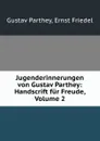 Jugenderinnerungen von Gustav Parthey: Handscrift fur Freude, Volume 2 - Gustav Parthey